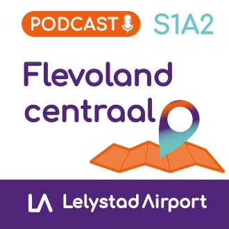 Podcast S1A2 Flevoland centraal